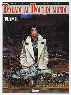 Couverture du produit · Balade au bout du monde, tome 10 : Blanche