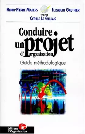 Couverture du produit · CONDUIRE UN PROJET D'ORGANISATION. Guide méthodologique