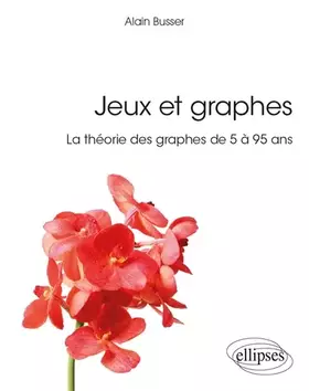 Couverture du produit · Jeux et graphes - La théorie des graphes de 5 à 95 ans