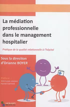 Couverture du produit · LA MEDIATION PROFESSIONNELLE DANS LE MANAGEMENT HOSPITALIER: PRATIQUE DE LA QUALITE RELATIONNELLE