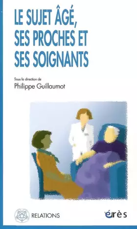 Couverture du produit · Le sujet âgé, ses proches et ses soignants