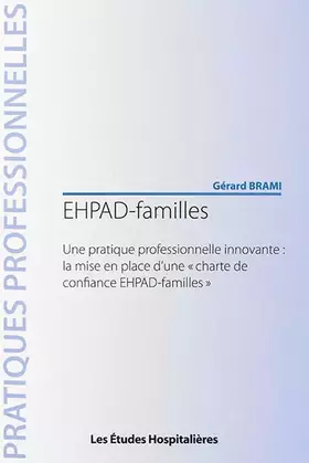 Couverture du produit · EHPAD-familles: Une pratique professionnelle innovante : la mise en place d'une "charte de confiance EHPAD-familles"