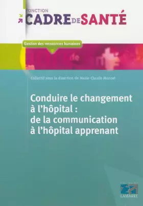 Couverture du produit · Conduire le changement à l'hôpital: de la communication à l'hôpital apprenant