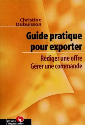 Couverture du produit · Guide pratique pour exporter. Rédiger une offre - Gérer une commande