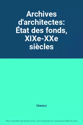 Couverture du produit · Archives d'architectes: État des fonds, XIXe-XXe siècles