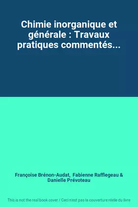 Couverture du produit · Chimie inorganique et générale : Travaux pratiques commentés...