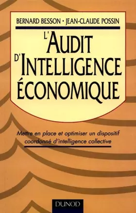 Couverture du produit · L'AUDIT D'INTELLIGENCE ECONOMIQUE. Mettre en place et optimiser un dispositif coordonné d'intelligence collective