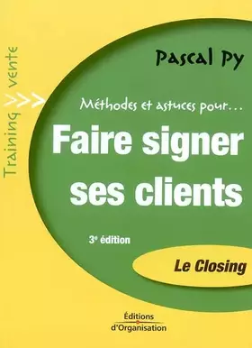 Couverture du produit · Faire signer ses clients : Le Closing, Transformez vos entretiens de vente en bons de commandes