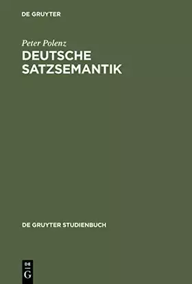 Couverture du produit · Deutsche Satzsemantik: Grundbegriffe des Zwischen-den-Zeilen-Lesens (De Gruyter Studienbuch)