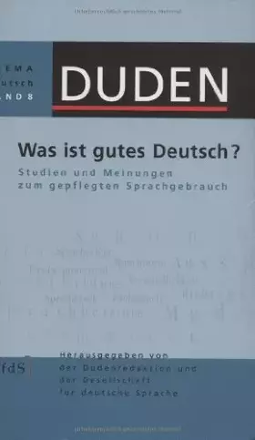Couverture du produit · Was ist gutes Deutsch?: Studien und Meinungen zum gepflegten Sprachgebrauch (Duden - Thema Deutsch)
