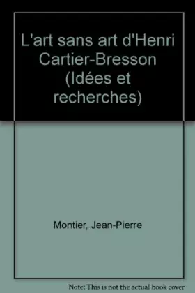 Couverture du produit · L'Art sans art d'Henri Cartier-Bresson