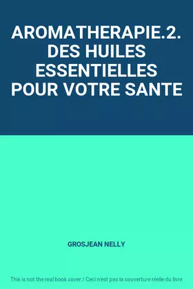 Couverture du produit · AROMATHERAPIE.2.DES HUILES ESSENTIELLES POUR VOTRE SANTE