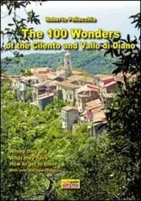 Couverture du produit · The 100 wonder of the Cilento and Vallo di Diano. Con mappa