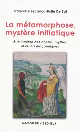 Couverture du produit · Métamorphose, mystère initiatique: à la lumière des contes, mythes et rituels maçonniques