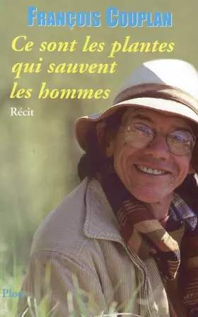 Couverture du produit · Ce sont les plantes qui sauvent les hommes : Ma botanique gourmande