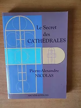 Couverture du produit · Le secret des cathédrales : Architecture physique et énergétique