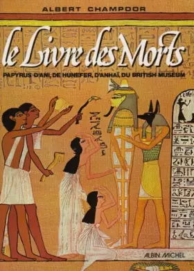 Couverture du produit · Le Livre des morts. Papyrus d'Ani, de Hunefer, d'Anhaï du British Museum