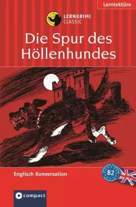 Couverture du produit · Die Spur des Höllenhundes: Compact Lernkrimi. Englisch Konversation - Niveau B2: Text in Englisch. Das spannende Sprachtraining