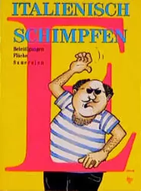 Couverture du produit · Italienisch schimpfen: Beleidigung, Flüche, Sauereien
