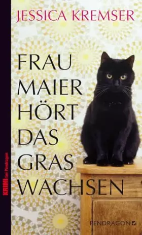 Couverture du produit · Frau Maier hört das Gras wachsen: Frau Maiers 2. Fall (Frau Maier ermittelt)