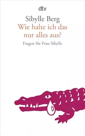Couverture du produit · Wie halte ich das nur alles aus?: Fragen Sie Frau Sibylle