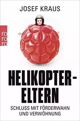 Couverture du produit · Helikopter-Eltern: Schluss mit Förderwahn und Verwöhnung