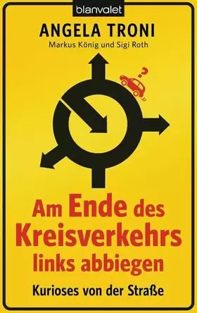 Couverture du produit · Am Ende des Kreisverkehrs links abbiegen: Kurioses aus der Fahrschule: Kurioses von der Straße
