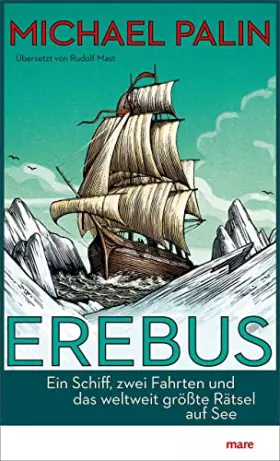 Couverture du produit · Erebus: Ein Schiff, zwei Fahrten und das weltweit größte Rätsel auf See