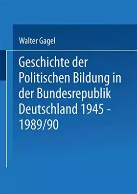 Couverture du produit · Geschichte der Politischen Bildung in der Bundesrepublik Deutschland 1945-1989. Zwölf Lektionen