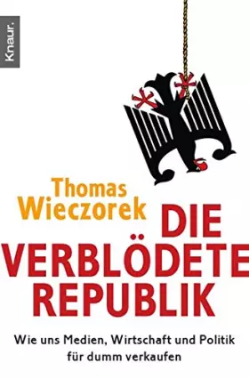 Couverture du produit · Die verblödete Republik: Wie uns Medien, Wirtschaft und Politik für dumm verkaufen