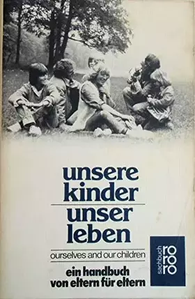 Couverture du produit · Unsere Kinder - unser Leben: Ein Handbuch von Eltern für Eltern (rororo sachbuch)