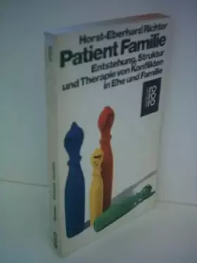 Couverture du produit · Patient Familie: Entstehung, Struktur und Therapie von Konflikten in Ehe und Familie (rororo sachbuch)