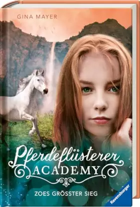 Couverture du produit · Pferdeflüsterer-Academy, Band 8: Zoes größter Sieg (Pferdebuch ab 10 Jahre von Bestseller-Autorin Gina Mayer)