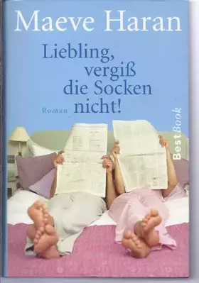 Couverture du produit · Liebling, vergiss die Socken nicht! : Roman. Aus dem Engl. von Ariane Böckler und Irene Nießen, Best book