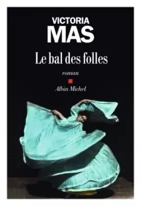 Couverture du produit · Le Bal des folles - Prix Renaudot des Lycéens 2019