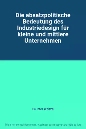 Couverture du produit · Die absatzpolitische Bedeutung des Industriedesign für kleine und mittlere Unternehmen