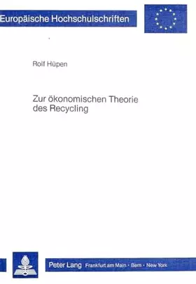 Couverture du produit · Zur ökonomischen Theorie des Recycling: Der Einfluss von Wiederverwendungskreisläufen auf die Preisbildung (Europäische Hochsch