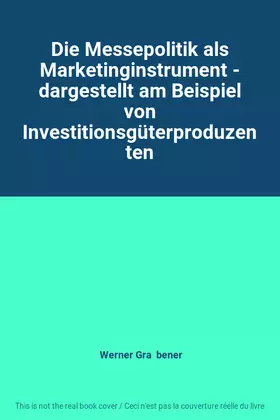 Couverture du produit · Die Messepolitik als Marketinginstrument - dargestellt am Beispiel von Investitionsgüterproduzenten