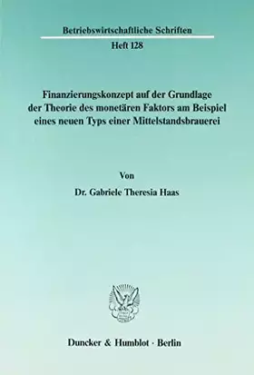 Couverture du produit · Finanzierungskonzept auf der Grundlage der Theorie des monetären Faktors am Beispiel eines neuen Typs einer Mittelstandsbrauere