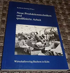 Couverture du produit · Neue Produktionstechniken und qualifizierte Arbeit. Beiträge zur Technik, Arbeitsorganisation, Qualifikation, Personalplanung u