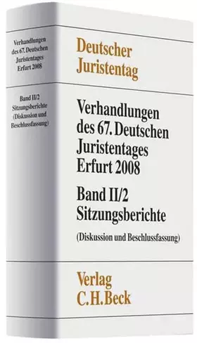 Couverture du produit · Verhandlungen des 67. Deutschen Juristentages Erfurt 2008 Band II/2: Sitzungsberichte: Diskussion und Beschlussfassung