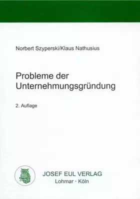 Couverture du produit · Probleme der Unternehmungsgründung - Eine betriebswirtschaftliche Analyse unternehmerischer Startbedingungen