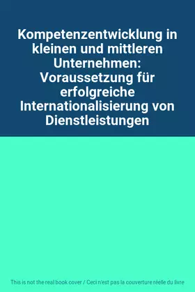 Couverture du produit · Kompetenzentwicklung in kleinen und mittleren Unternehmen: Voraussetzung für erfolgreiche Internationalisierung von Dienstleist