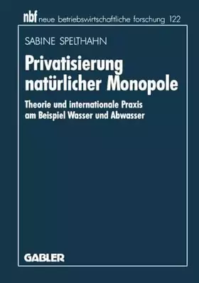 Couverture du produit · Privatisierung natürlicher Monopole: Theorie und internationale Praxis am Beispiel Wasser und Abwasser (neue betriebswirtschaft