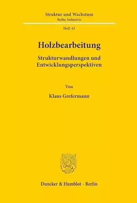 Couverture du produit · Holzbearbeitung.: Strukturwandlungen und Entwicklungsperspektiven. (ifo Struktur und Wachstum. Reihe Industrie)