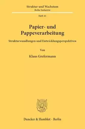 Couverture du produit · Papier- und Pappeverarbeitung.: Strukturwandlungen und Entwicklungsperspektiven. (ifo Struktur und Wachstum. Reihe Industrie, B