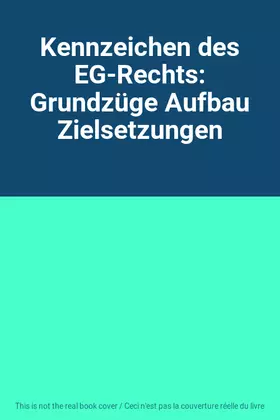 Couverture du produit · Kennzeichen des EG-Rechts: Grundzüge Aufbau Zielsetzungen