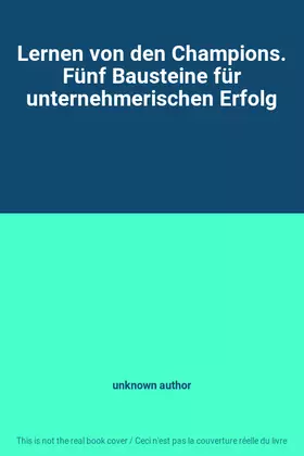 Couverture du produit · Lernen von den Champions. Fünf Bausteine für unternehmerischen Erfolg