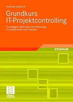 Couverture du produit · Grundkurs IT-Projektcontrolling: Grundlagen, Methoden und Werkzeuge für Studierende und Praktiker