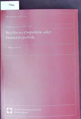 Couverture du produit · Hauptgutachten 1990/1991. Wettbewerbspolitik oder Industriepolitik: - Anlagenband -